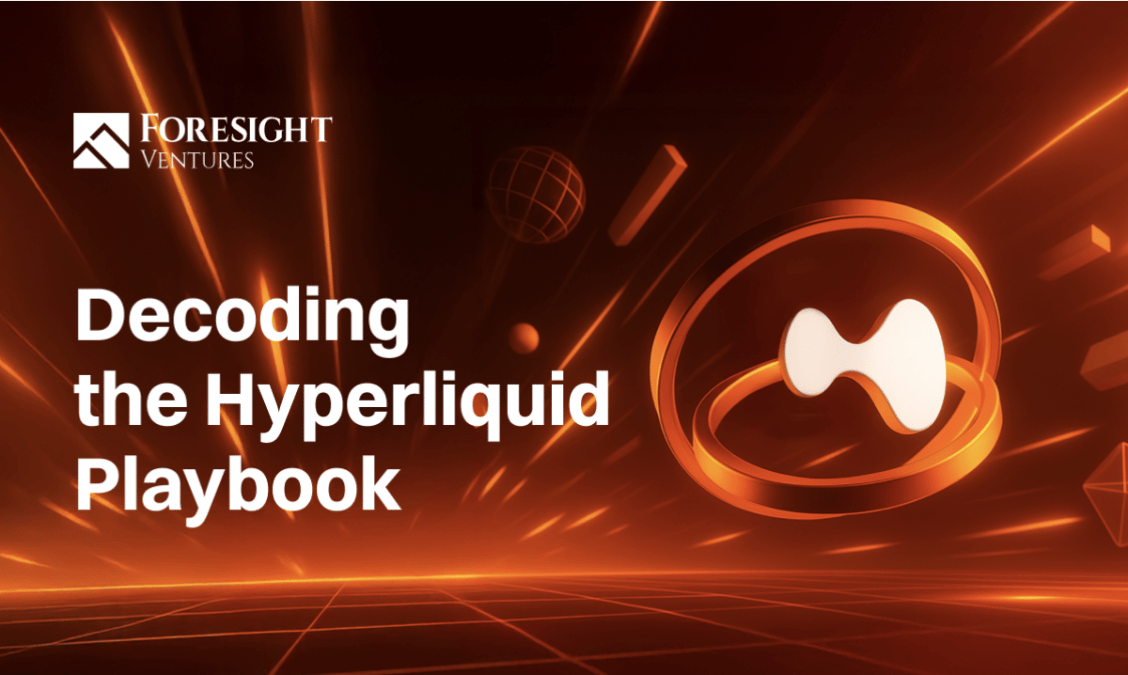 New Report by Foresight Ventures Decodes Hyperliquid’s Playbook and Dives into Next Wave of On-chain Infrastructure